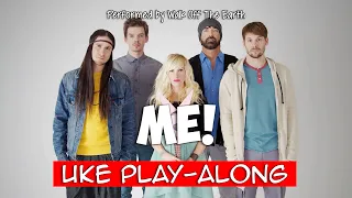 Me! (Walk Off The Earth) (ukulele play-along) Key G