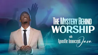 The Mystery Behind Worship Part 2- LIVE! with Apostle Innocent Java #