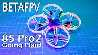 BETAFPV 85 Pro 2 // FullReview // Going Plaid Inside