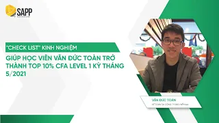 "Check List" Kinh Nghiệm Giúp Học Viên Văn Đức Toàn Trở Thành Top 10% CFA Level 1 Kỳ Tháng 5/2021