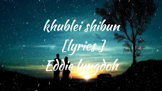 khublei shibun || Eddie lyngdoh || lyrics song