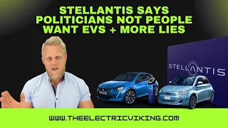 Stellantis says politicians NOT people want EVs + more lies