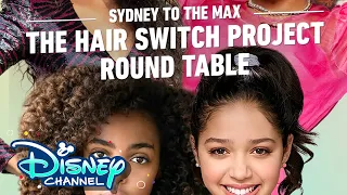 Hair Switch Project Round Table | Sydney to the Max | Disney Channel