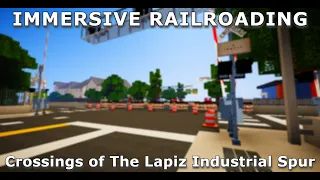 Immersive Railroading - Crossings of The Lapiz Industrial Spur