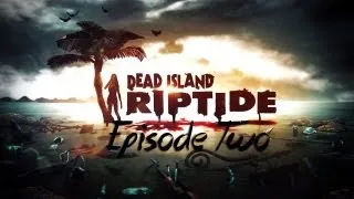 Dead Island Riptide - Episode 2: Nail Gun?