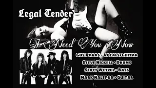 Legal Tender - I Need You Now