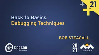 Back To Basics: Debugging Techniques - Bob Steagall - CppCon 2021