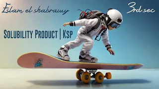 Solubility Product | Ksp | ch3 | 3rdsec | ثانويه عامه | كيمياء لغات | chemistry | اسلام | الشبراوى