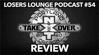 NXT TakeOver Portland Review & RANTS/Losers Lounge Podcast #54