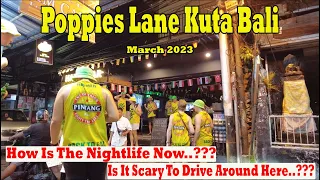 Poppies Lane Kuta Bali Nightlife | How Is It Now..??? Is It Scary To Drive Around At Night..???