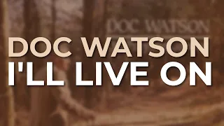 Doc Watson - I'll Live On (Official Audio)