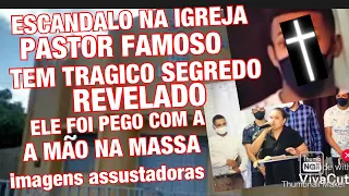 DESMASCARADO PASTOR EVANGÉLICO IMAGENS CHOCA O PAÍS MUITO FORTE PEGO COM A MÃO NA MASSA