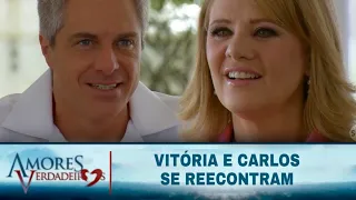 Amores Verdadeiros - Vitória e Carlos se reecontram