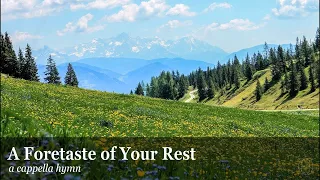 A Foretaste of Your Rest - a cappella hymn