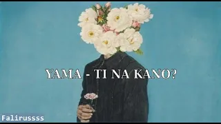 YAMA - Ti Na Kano? (Lyrics)