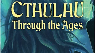 Cthulhu Through the Ages | Terror Knows No Timeline