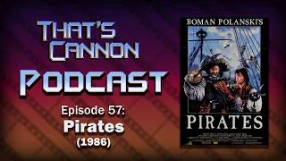 That's Cannon Podcast: Episode 57. Pirates (1986)