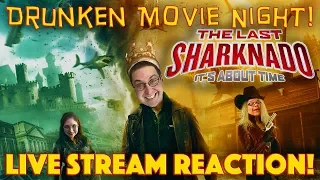 DRUNKEN MOVIE NIGHT! The Last Sharknado: It's About Time Live Stream Reaction - Sharknado Week 2018