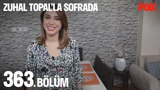 Zuhal Topal'la Sofrada 363. Bölüm