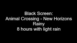 Black Screen: Animal Crossing - New Horizons - Rainy - 8 hours with light rain