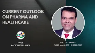 Outlook on Pharma & Healthcare ft. Aditya Khemka, Pharma Fund Manager, Incred PMS