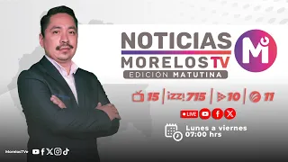 #NoticiasMorelosTV 07|06|2024 - #EdiciónMatutina