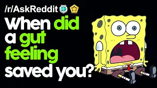 When did a Gut Feeling Saved you? r/AskReddit Reddit Stories  | Top Posts