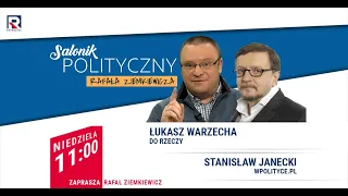 Co z tą Czajką? - Ł. Warzecha, S. Janecki | Salonik Polityczny odc. 330 3/3