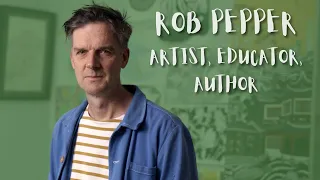 Meet Rob Pepper - Artist, Educator and Author