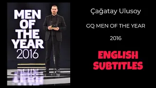 Çağatay Ulusoy ~ GQ Men Of The Year 2016 ~ English Subtitles