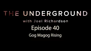 The Underground Episode 40  Gog Magog Rising