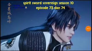 spirit sword sovereign season 10 episode 73 dan 74 sub indo | versi novel.