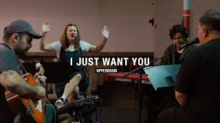 I Just Want You - UPPERROOM Wednesday Set 05/08/2024