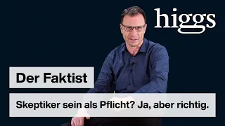 Skeptiker sein als Pflicht? Ja, aber richtig. | Der Faktist | higgs.ch