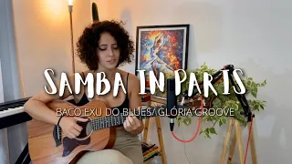 SAMBA IN PARIS - Baco Exu do Blues/ Glória Groove (Cover de AMARINA)