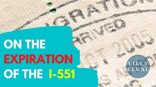 Lilly Legal | Immigration Tips | On the Expiration of the  I-551