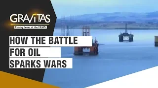 Gravitas: How the battle for oil sparks wars & influences geopolitics