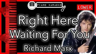 Right Here Waiting For You (LOWER -3) - Richard Marx - Piano Karaoke Instrumental