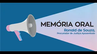 Memória Oral - Ronald de Souza (Procurador de Justiça aposentado)