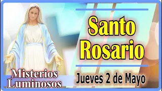 Santo Rosario CON LETANÍAS de hoy jueves 2 mayo 2024. MISTERIOS LUMINOSOS. Rosario a la Virgen María