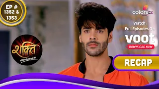 Shakti | शक्ति | Ep. 1352 & 1353 | Recap