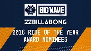 2016 Billabong Ride of the Year Nominees Group Clip - WSL Big Wave Awards