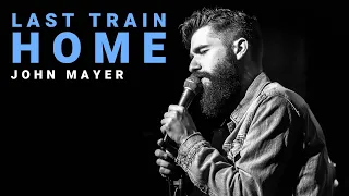 John Mayer - Last Train Home (Ballad Version) | Cover