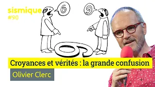 Croyances et vérités : la grande confusion - OLIVIER CLERC