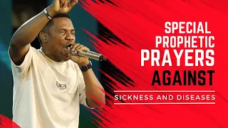 SPECIAL PROPHETIC PRAYERS AGAINST SICKNESS AND DISEASE IN 2024