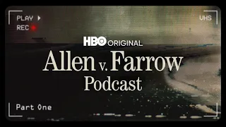 Allen v. Farrow Podcast: Part One | HBO