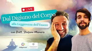 Dal Digiuno del Corpo alla Leggerezza dell'Anima con Dott. Stefano Manera