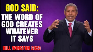 Dr Bill Winston 2023 - God said- The Word of God creates whatever it says!