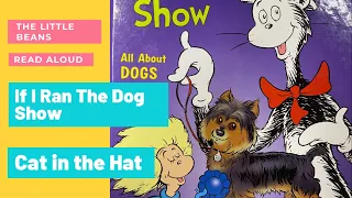 If I Ran The Dog Show By Tish Rabe (CAT IN THE HAT READ ALOUD) The Little Beans