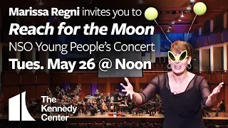 Marissa Regni Invites You to "Reach for the Moon" - NSO Young People's Concert | Tue, May 26 @ Noon